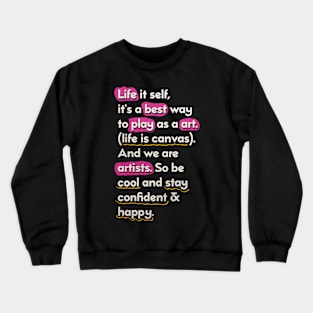 Life is a canvas - saying for artists Crewneck Sweatshirt